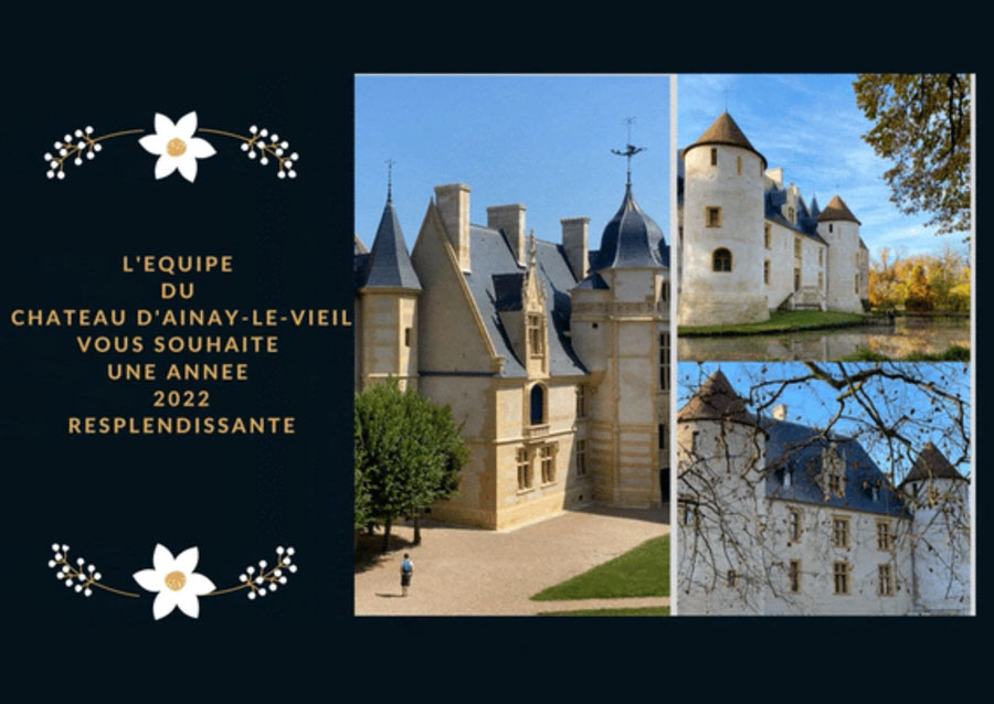 L’équipe du Château d’Ainay-le-Vieil vous souhaite une belle et heureuse année 2022