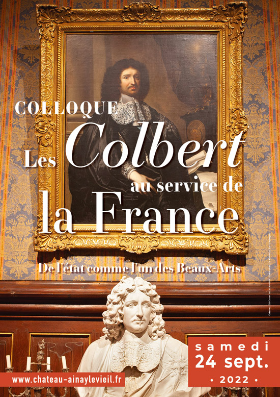 Château d’Ainay-le-Vieil, affiche du colloque &quot;De l&#039;état comme l&#039;un des Beaux-Arts - Les Colbert au service de la France&quot;, 24 Septembre 2022