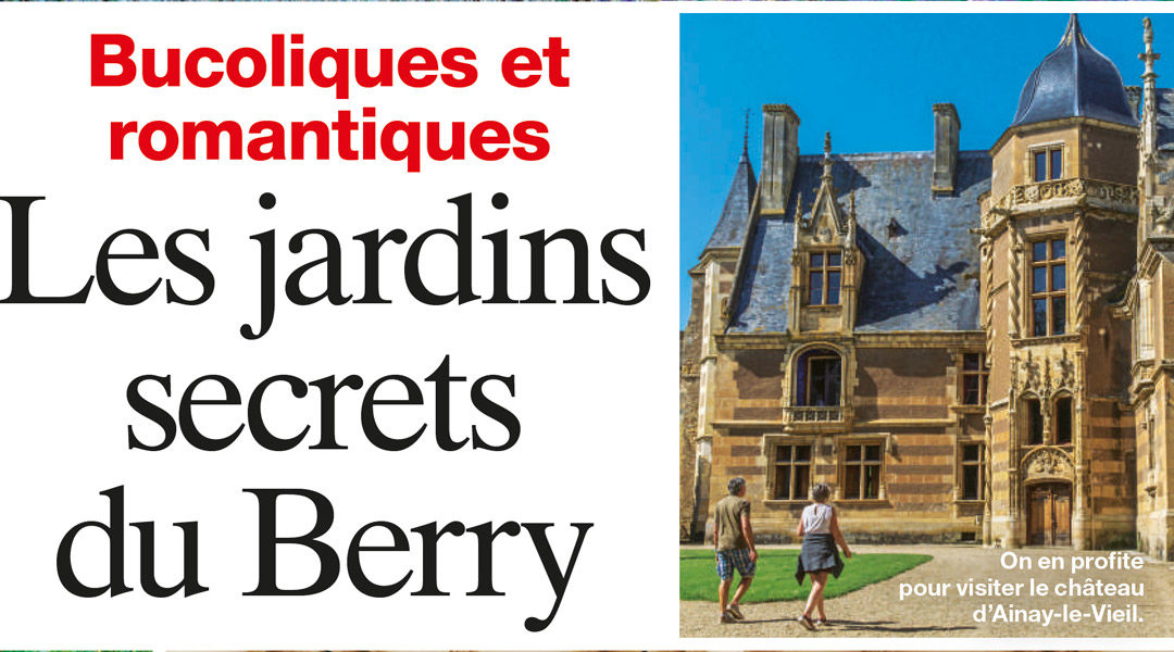 MaxiMag, article d&#039;avril 2022 sur les jardins secrets du Berry