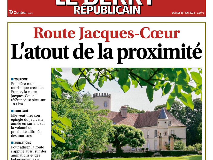 article sur le château d’Ainay-le-Vieil dans Le berry républicain, le 28 mai 2022, La route Jacques Coeur l&#039;atout de la proximité