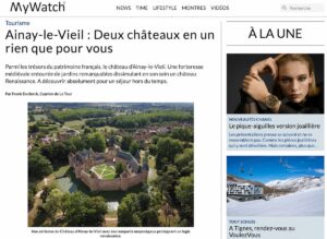 18 septembre 2022, article paru dans My Watch : le château d'Ainay-le-Vieil : Deux châteaux en un