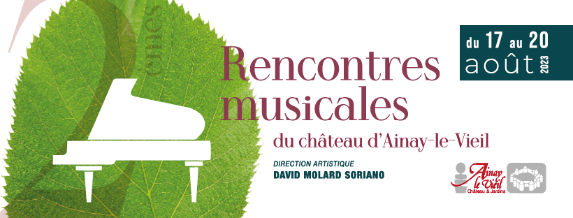 Bannière des 2ème rencontres musicales du Château d’Ainay-le-Vieil, 17 au 20 août 2023
