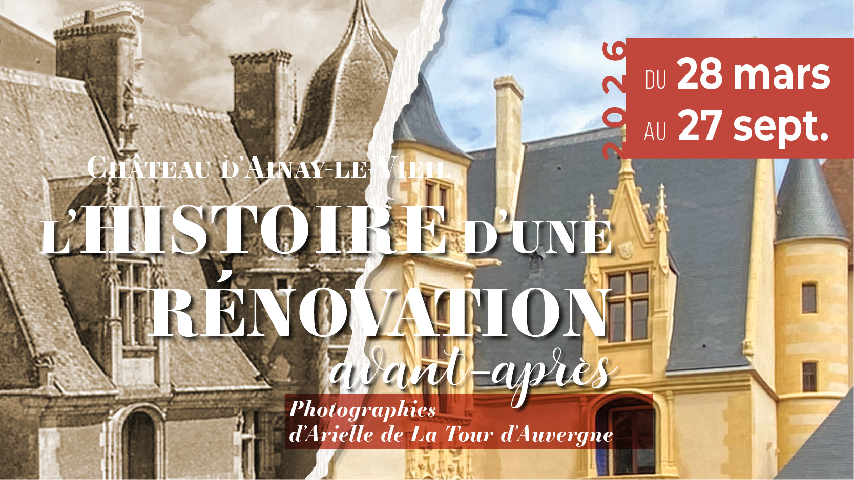 Exposition au Château d'Ainay-le-Vieil : L'hisoire d'une rénovation - Avant-Aprrès, photographies d'Arielle de La Tour d'Auvergne, Saison 2026