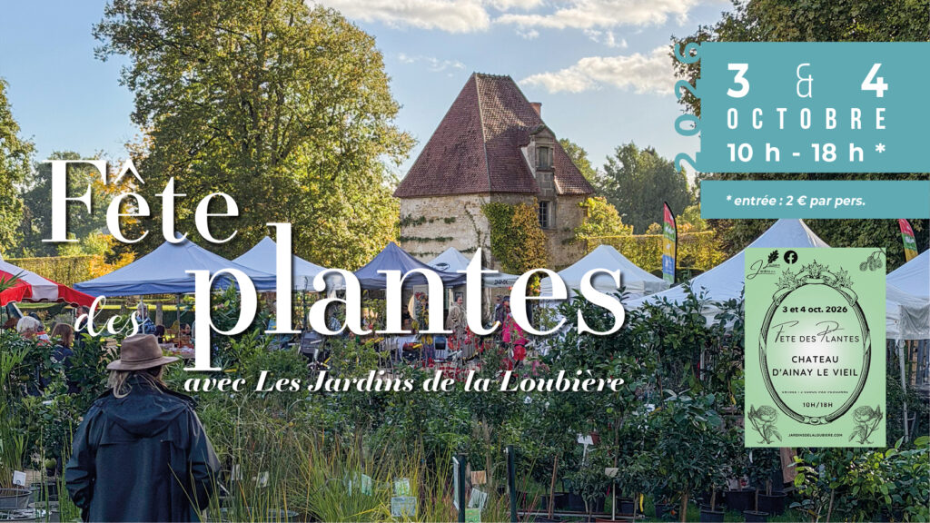 Visuel Fête des plantes au Château d'Ainay-le-Vieil les 3 et 4 octobre 2026 avec les Jardins de la Loubière