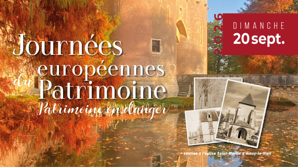 Visuel Journées européennes du patrimoine au Château d'Ainay-le-Vieil, le 20 septembre 2026, thème "Le patrimoine en danger", église Saint-Martin d'Ainay-le-Vieil