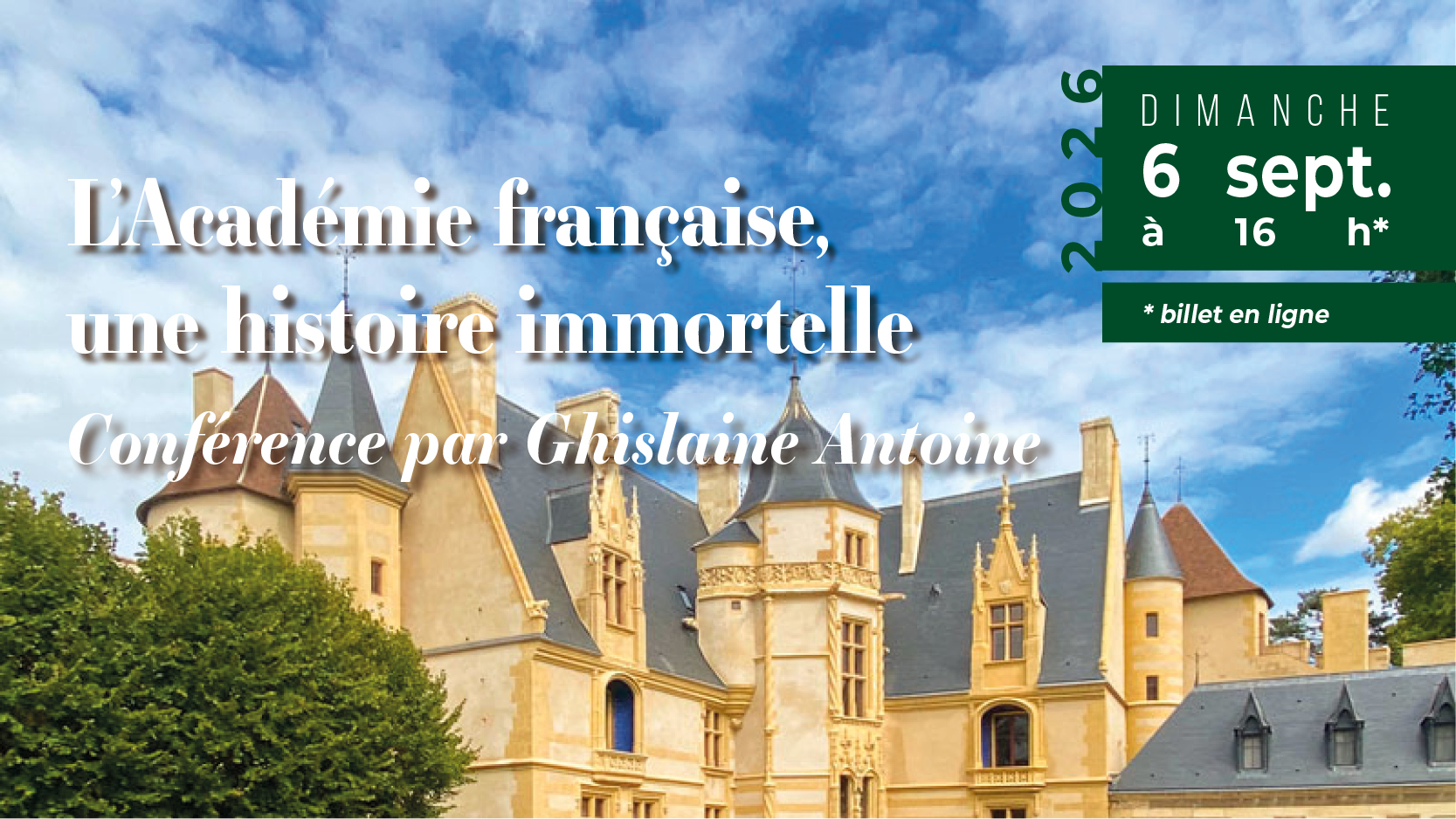 Conférence au Château d'Ainay-le-Vieil, Ghislaine Antoine présente "L'Académie française : une histoire immortelle", dans la programmation "Sur les pas de George Sand", le 6 septembre 2026, visuel