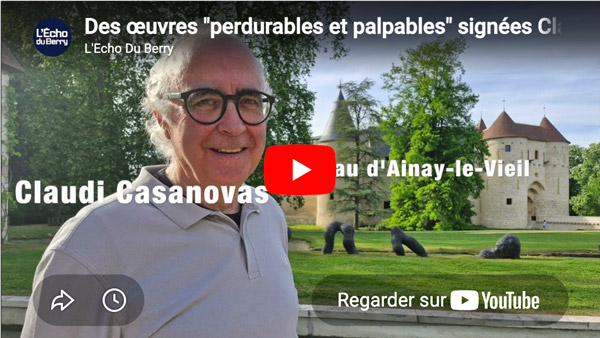Le Château d'Ainay-le-Vieil accueille les céramiques de Claudi Casanovas. L'Écho du Berry leur consacre un article complet en mai 2026.